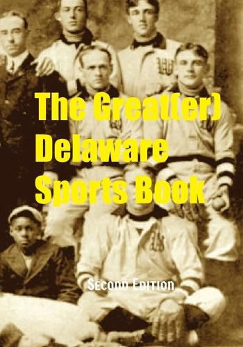 Cover image for The Great (er) Delaware Sports Book - Second Edition