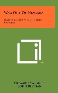 Cover image for War Out of Niagara: Walter Butler and the Tory Rangers