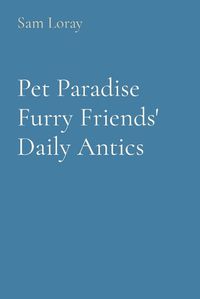 Cover image for Pet Paradise Furry Friends' Daily Antics