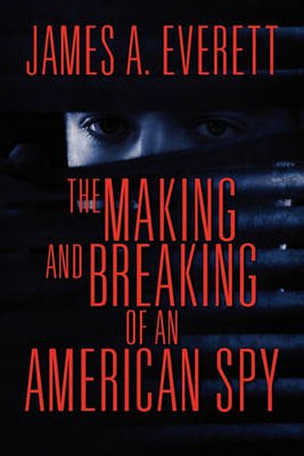 Cover image for The Making and Breaking of an American Spy