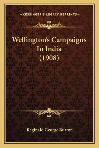 Cover image for Wellington's Campaigns in India (1908)