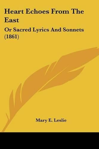 Cover image for Heart Echoes from the East: Or Sacred Lyrics and Sonnets (1861)