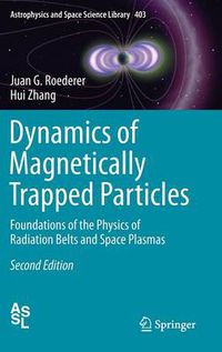 Cover image for Dynamics of Magnetically Trapped Particles: Foundations of the Physics of Radiation Belts and Space Plasmas