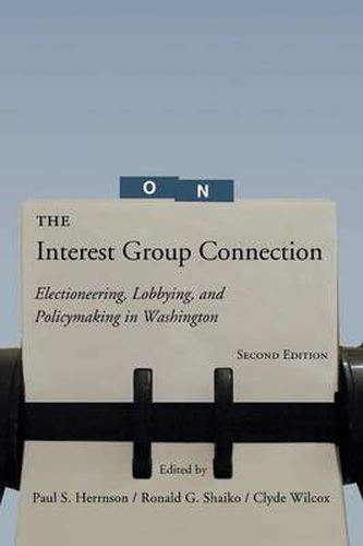 Cover image for The Interest Group Connection: Electioneering, Lobbying, and Policymaking in Washington