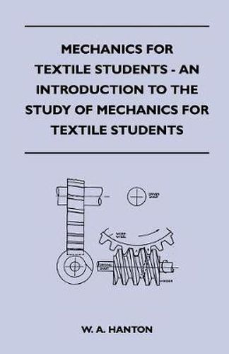 Cover image for Mechanics for Textile Students - An Introduction to the Study of Mechanics for Textile Students