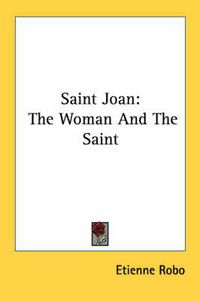 Cover image for Saint Joan: The Woman and the Saint