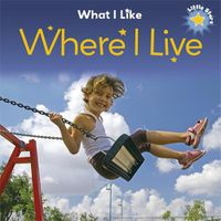 Cover image for Little Stars: What I Like: Where I Live