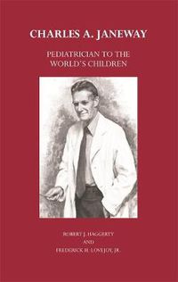 Cover image for Charles A. Janeway: Pediatrician to the World's Children