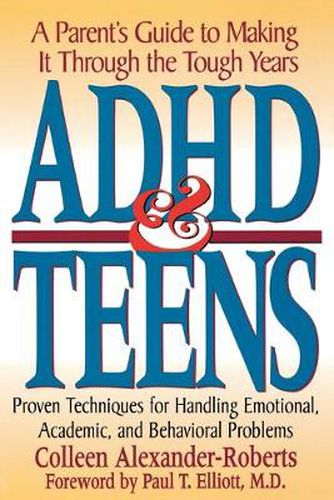 Cover image for ADHD & Teens: A Parent's Guide to Making it through the Tough Years