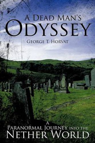 Cover image for A Dead Man's Odyssey: A Paranormal Journey into the Nether World