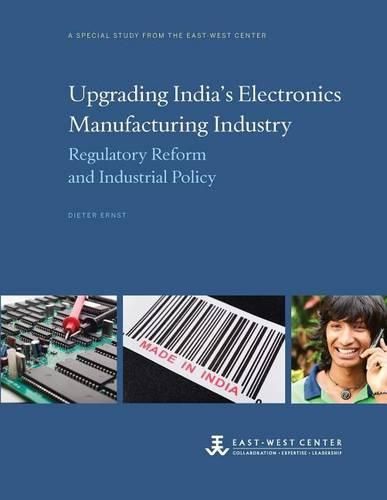 Cover image for Upgrading India's Electronics Manufacturing Industry: Regulatory Reform and Industrial Policy