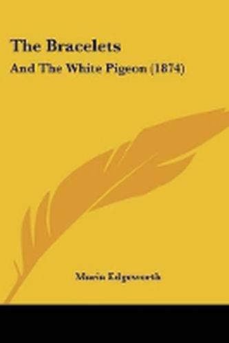 Cover image for The Bracelets: And The White Pigeon (1874)