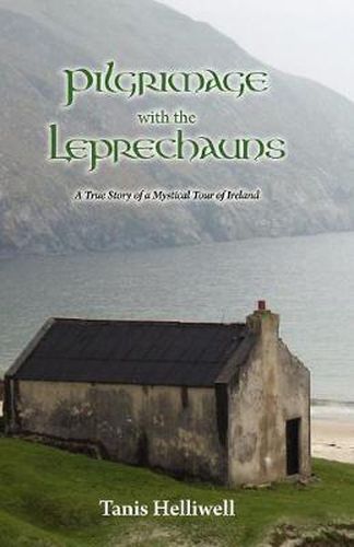 Cover image for Pilgrimage with the Leprechauns: A True Story of a Mystical Tour of Ireland