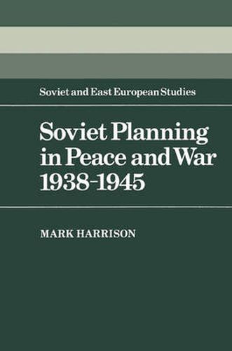 Cover image for Soviet Planning in Peace and War, 1938-1945