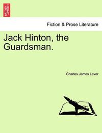 Cover image for Jack Hinton, the Guardsman.