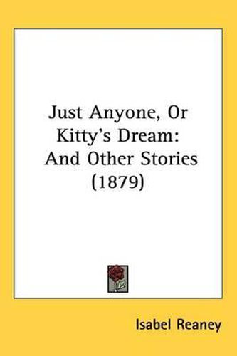 Cover image for Just Anyone, or Kitty's Dream: And Other Stories (1879)