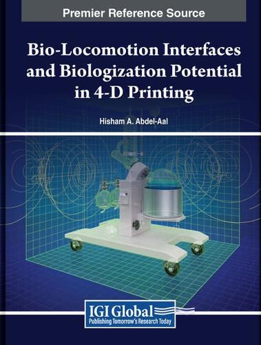 Cover image for Bio-Locomotion Interfaces and Biologization Potential in 4-D Printing