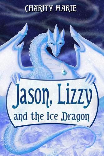 Cover image for Jason, Lizzy, and the Ice Dragon: Book 1