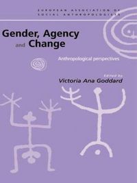 Cover image for Gender, Agency and Change: Anthropological Perspectives