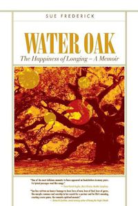 Cover image for Water Oak: The Happiness of Longing - A Memoir