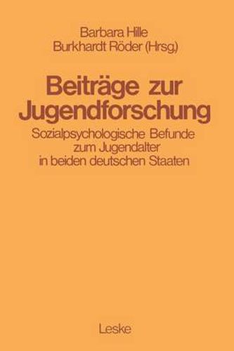 Beitrage Zur Jugendforschung: Sozialpsychologische Befunde Zum Jugendalter in Beiden Deutschen Staaten