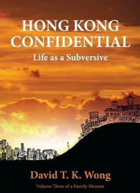 Cover image for Hong Kong Confidential: Life as a Subversive