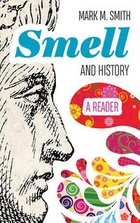 Cover image for Smell and History: A Reader