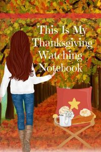 Cover image for This Is My Thanksgiving Watching Notebook