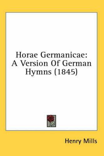 Cover image for Horae Germanicae: A Version of German Hymns (1845)