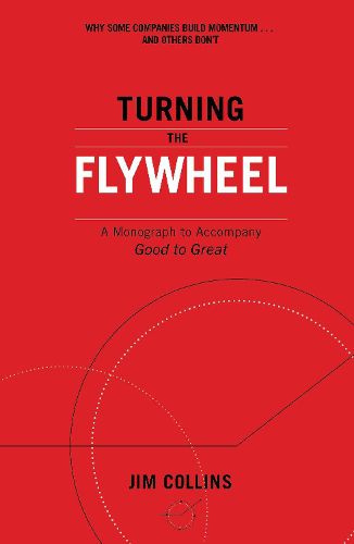 Cover image for Turning the Flywheel: A Monograph to Accompany Good to Great