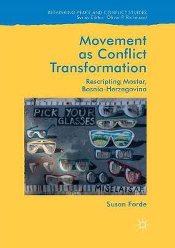 Cover image for Movement as Conflict Transformation: Rescripting Mostar, Bosnia-Herzegovina