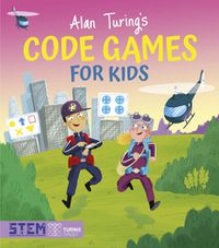 Cover image for Alan Turing's Code Games for Kids