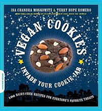 Cover image for Vegan Cookies Invade Your Cookie Jar: 100 Dairy-Free Recipes for Everyone's Favorite Treats
