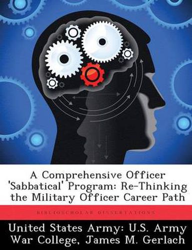 Cover image for A Comprehensive Officer 'sabbatical' Program: Re-Thinking the Military Officer Career Path