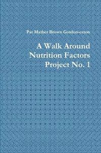 Cover image for A Walk Around Nutrition Factors Project No. 1