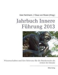 Cover image for Jahrbuch Innere Fuhrung 2013: Wissenschaften und ihre Relevanz fur die Bundeswehr als Armee im Einsatz