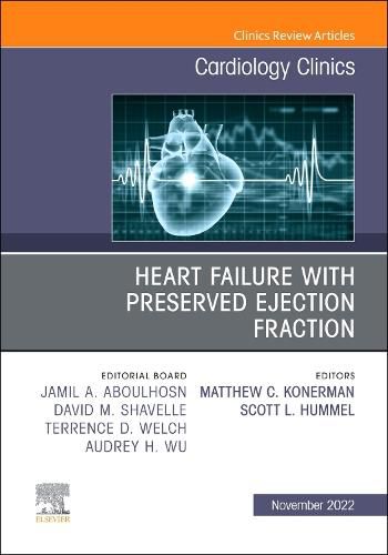 Heart Failure with Preserved Ejection Fraction, an Issue of Cardiology Clinics: Volume 40-4