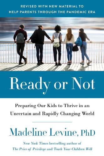 Cover image for Ready or Not: Preparing Our Kids to Thrive in an Uncertain and Rapidly Changing World