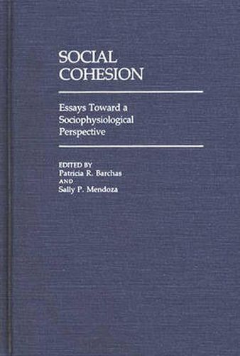 Cover image for Social Cohesion: Essays Toward A Sociophysiological Perspective