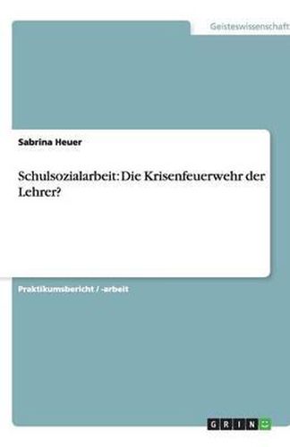 Cover image for Schulsozialarbeit: Die Krisenfeuerwehr der Lehrer?