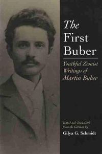 Cover image for The First Buber: Youthful Zionist Writings of Martin Buber