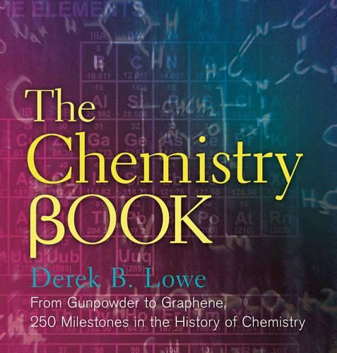 Cover image for The Chemistry Book: From Gunpowder to Graphene, 250 Milestones in the History of Chemistry