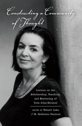 Constructing a Community of Thought: Letters on the Scholarship, Teaching, and Mentoring of Vera John-Steiner