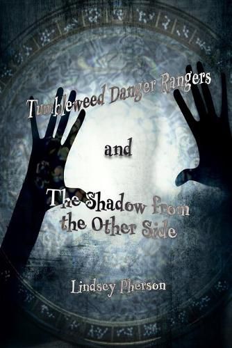 Cover image for Tumbleweed Danger Rangers and the Shadow from the Other Side