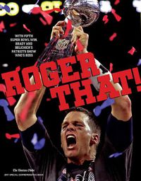 Cover image for Roger That!: With Fifth Super Bowl Win, Brady and Belichick's Patriots Show Who's Boss