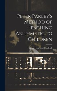 Cover image for Peter Parley's Method of Teaching Arithmetic to Children