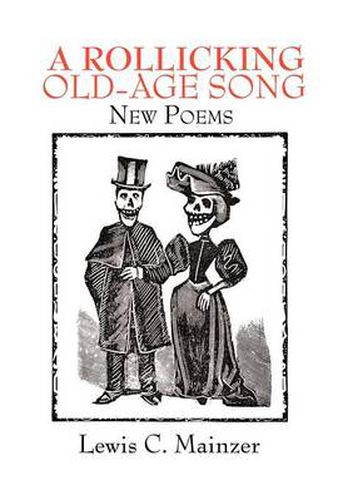 A Rollicking Old-Age Song: New Poems