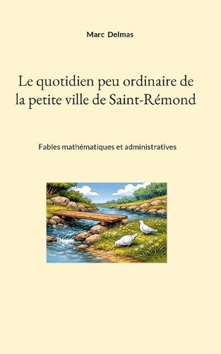 Cover image for Le quotidien peu ordinaire de la petite ville de Saint-Remond