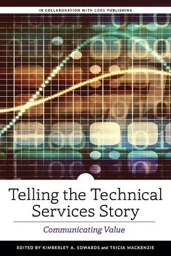 Cover image for Telling the Technical Services Story: Communicating Value