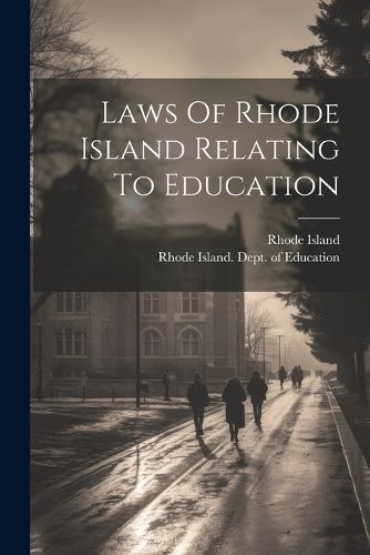 Cover image for Laws Of Rhode Island Relating To Education